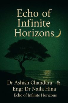echo of infinite horizons (ebook)-ashish chandra-naila hina-نائلہ حنا-9798232437442