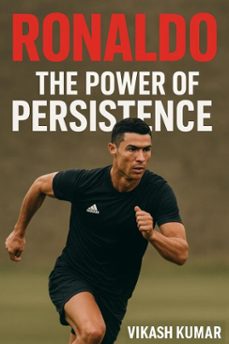 ronaldo: the power of persistence (ebook)-vikash kumar-9798232747442