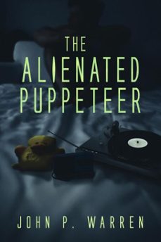 the alienated puppeteer (ebook)-john p. warren-9798232906542