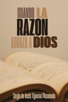 cuando la razon abraza a dios (ebook)-sergio figueroa plascencia-9798233034442