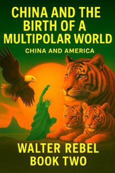 china and the birth of multipolar world. china vs america (ebook)-walter rebel-9798233148842