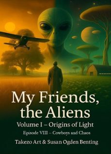 my friends, the aliens  episode viii: cowboys and chaos (ebook)-takezo art-susan ogden benting-9798233259142