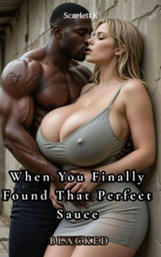 when you finally found that perfect sauce (blacked) (ebook)-scarlett k-9798233422942