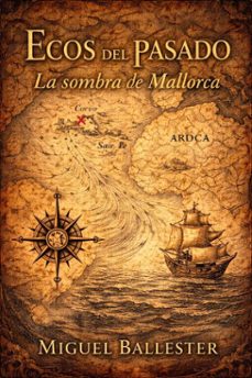 ecos del pasado: la sombra de mallorca (ebook)-miguel j. ballester-9798233853142