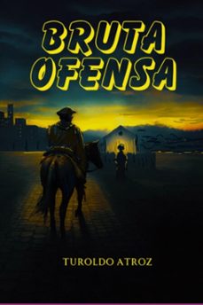 bruta ofensa (ebook)-turoldo atroz-9798303947542