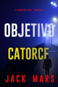 objetivo catorce (el juego del espia - libro @14) (ebook)-jack mars-9798341559042