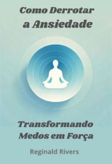 como derrotar a ansiedade (ebook)-rivers reginald-9798344265742