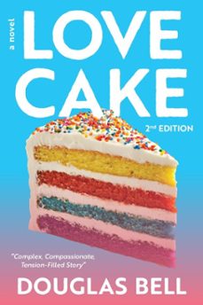 love cake - 2nd edition: a novel (ebook)-douglas bell-9798985470642