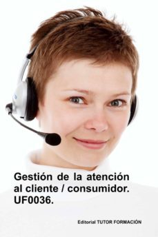 gestión de la atención al cliente - consumidor. uf0036. (ebook)-cdlap00008842
