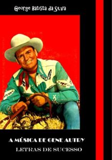 a musica de gene autry (ebook)-george batista da silva-3410000432652