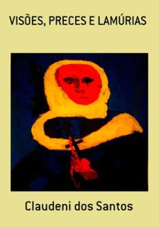 vises, preces e lamurias (ebook)-claudeni dos santos-3410001373152