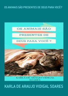 os animais so presentes de deus para voce? (ebook)-karla araujo vidigal de soares-3410002667052