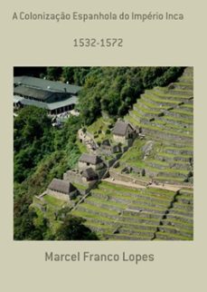 a colonizaço espanhola do imperio inca (ebook)-marcel franco lopes-3410003363052