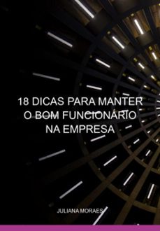 18 dicas para manter o bom funcionario na empresa (ebook)-juliana moraes-3410006596952