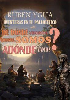 ¿de donde venimos? ¿quienes somos? ¿adonde vamos? (ebook)-ruben ygua-3410008071952