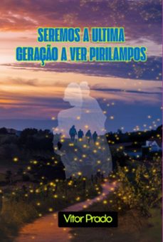seremos a ultima geraço e ver pirilampos (ebook)-vítor prado-3410008554752