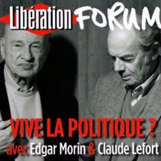 liberation forum. vive la politique ? (audiolibro)-edgar morin-claude lefort-3561302851952