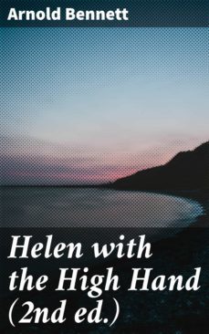 helen with the high hand (2nd ed.) (ebook)-arnold bennett-4057664602152