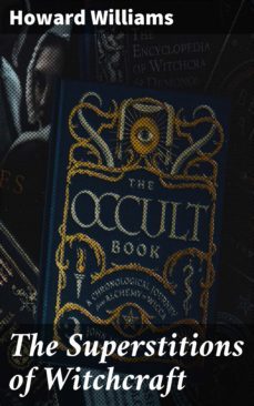 the superstitions of witchcraft (ebook)-howard williams-4057664641052