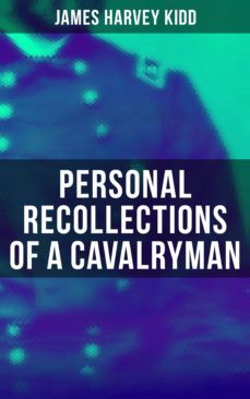 personal recollections of a cavalryman (ebook)-james harvey kidd-4064066052652
