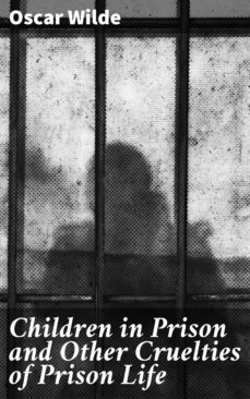 children in prison and other cruelties of prison life (ebook)-oscar wilde-4064066098452