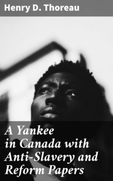 a yankee in canada with anti-slavery and reform papers (ebook)-henry david thoreau-4064066352752