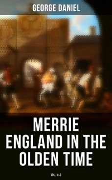 merrie england in the olden time (vol. 1&amp;2) (ebook)-george daniel-4064066382452