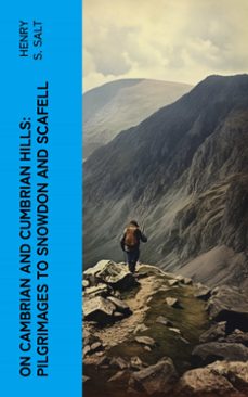 on cambrian and cumbrian hills: pilgrimages to snowdon and scafell (ebook)-henry s. salt-4066339561052