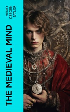 the medieval mind (ebook)-henry osborn taylor-4066339565852