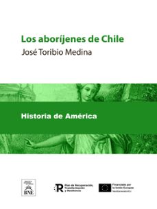 los aborijenes de chile (ebook)-josé toribio medina-4099995488852