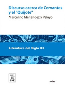 discurso acerca de cervantes y el "quijote" : leido en la universidad central en 8 de mayo de 1905 (ebook)-marcelino menendez y pelayo-4099995491852