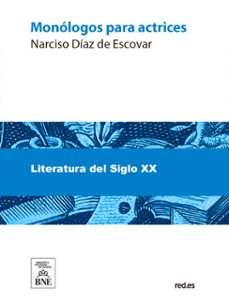 monologos para actrices (ebook)-narciso diaz de escovar-4099995492552