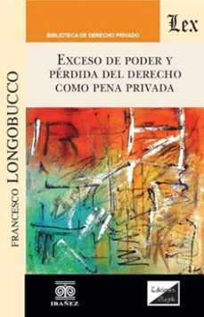 exceso de poder y perdida del derecho como pena privada (ebook)-francesco longobucco-4099995592252