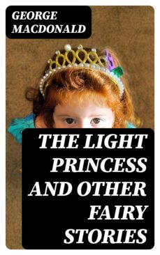 the light princess and other fairy stories (ebook)-george macdonald-8596547306252