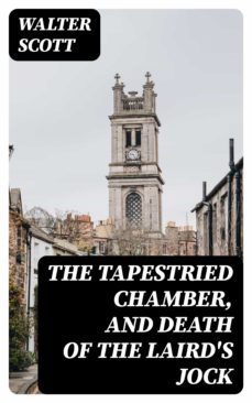 the tapestried chamber, and death of the laird's jock (ebook)-walter scott-8596547307952