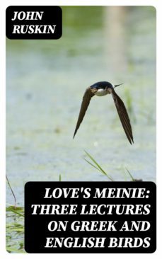 love's meinie: three lectures on greek and english birds (ebook)-john ruskin-8596547380252