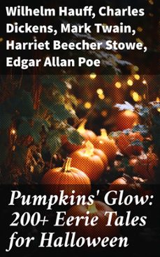 pumpkins' glow: 200+ eerie tales for halloween (ebook)-wilhelm hauff-charles dickens-mark twain-8596547684152