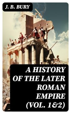 a history of the later roman empire (vol. 1&amp;2) (ebook)-j. b. bury-8596547766452