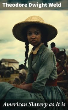 american slavery as it is (ebook)-theodore dwight weld-8596547772552