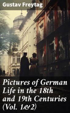 pictures of german life in the 18th and 19th centuries (vol. 1&amp;2) (ebook)-gustav freytag-8596547775652