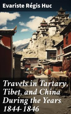 travels in tartary, tibet, and china during the years 1844-1846 (ebook)-evariste régis huc-8596547785552