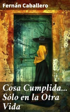 cosa cumplida... solo en la otra vida (ebook)-fernan caballero-8596547817352