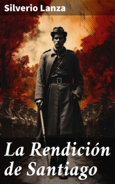 la rendicion de santiago (ebook)-silverio lanza-8596547824152