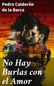 no hay burlas con el amor (ebook)-pedro calderon de la barca-8596547826552