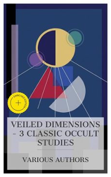 veiled dimensions  3 classic occult studies (ebook)-catherine ann crowe-percival lowell-charles webster leadbeater-8596547876052