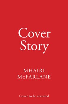 cover story (ebook)-mhairi mcfarlane-9780008562052