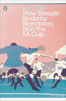 how steeple sinderby wanderers won the f.a. cup (ebook)-j.l. carr-9780241252352