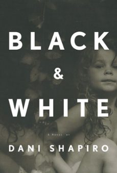 black &amp; white (ebook)-daniel shapiro-9780307267252