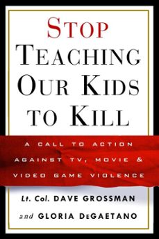 stop teaching our kids to kill (ebook)-dave grossman-gloria degaetano-9780307429452