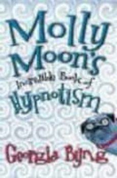 molly moon s incredible book of hypnotism-georgia byng-9780330399852